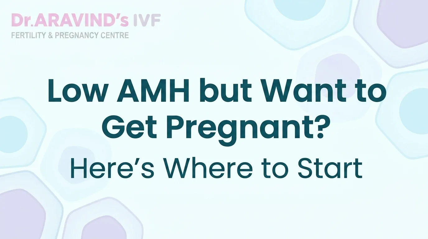 Low AMH but Want to Get Pregnant? Here's Where to Start