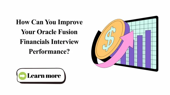 How Can You Improve Your Oracle Fusion Financials Interview Performance?