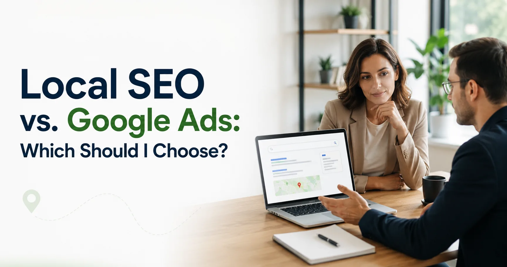 Local SEO vs. Google Ads: Which Should I Choose?