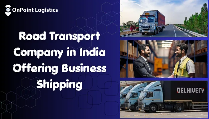 Road Transport Company in India Offering Business Shipping