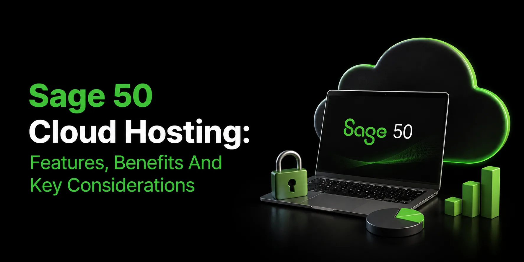 Sage 50 Cloud Hosting: Features, Benefits And Key Considerations