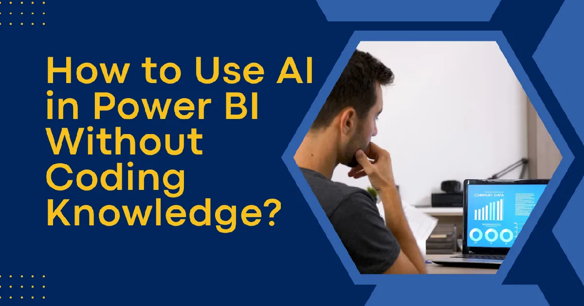 How to Use AI in Power BI Without Coding Knowledge?