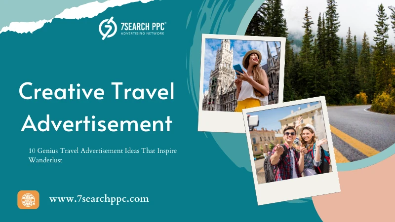 10 Brilliant Travel Advertising Ideas to Inspire Wanderlust
