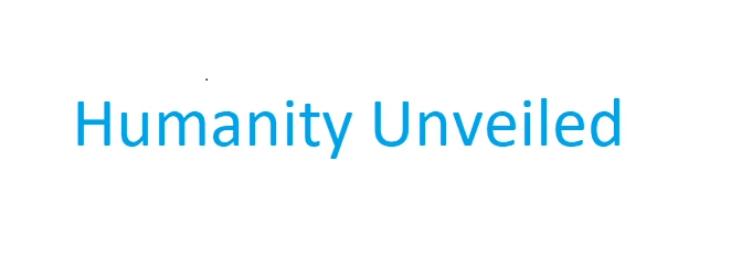 Humanity unveiled