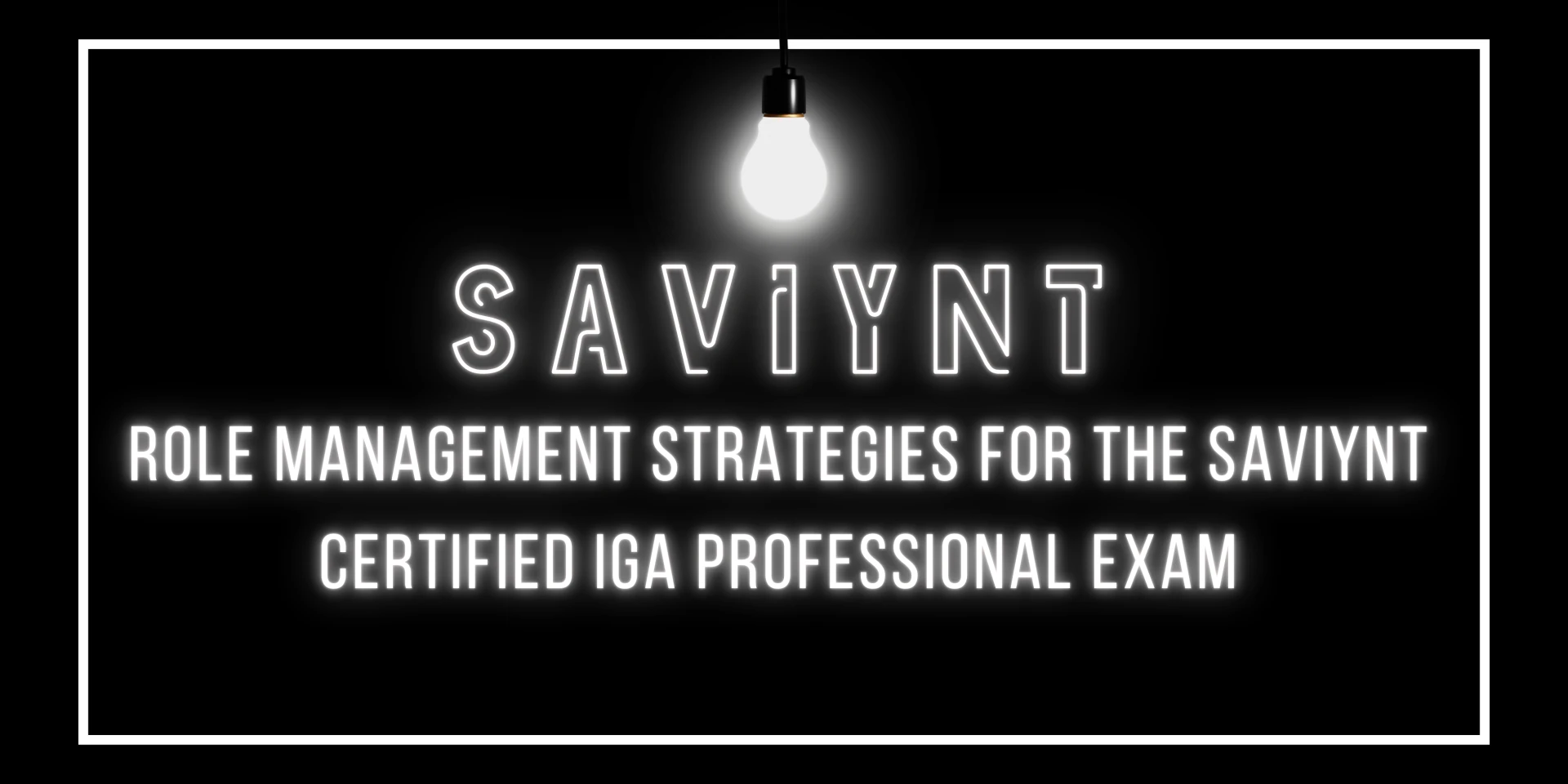 Role Management Strategies for the Saviynt Certified IGA Professional Exam