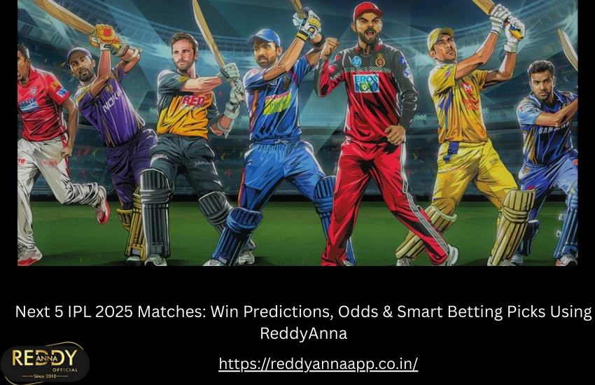 Next 5 IPL 2025 Matches: Win Predictions, Odds & Smart Betting Picks Using ReddyAnna