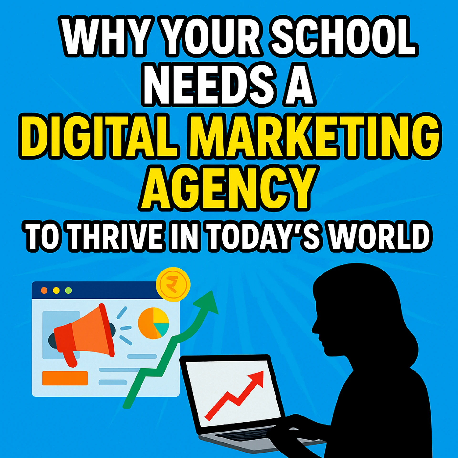 Why Your School Needs a Digital Marketing Agency to Thrive in Today’s World