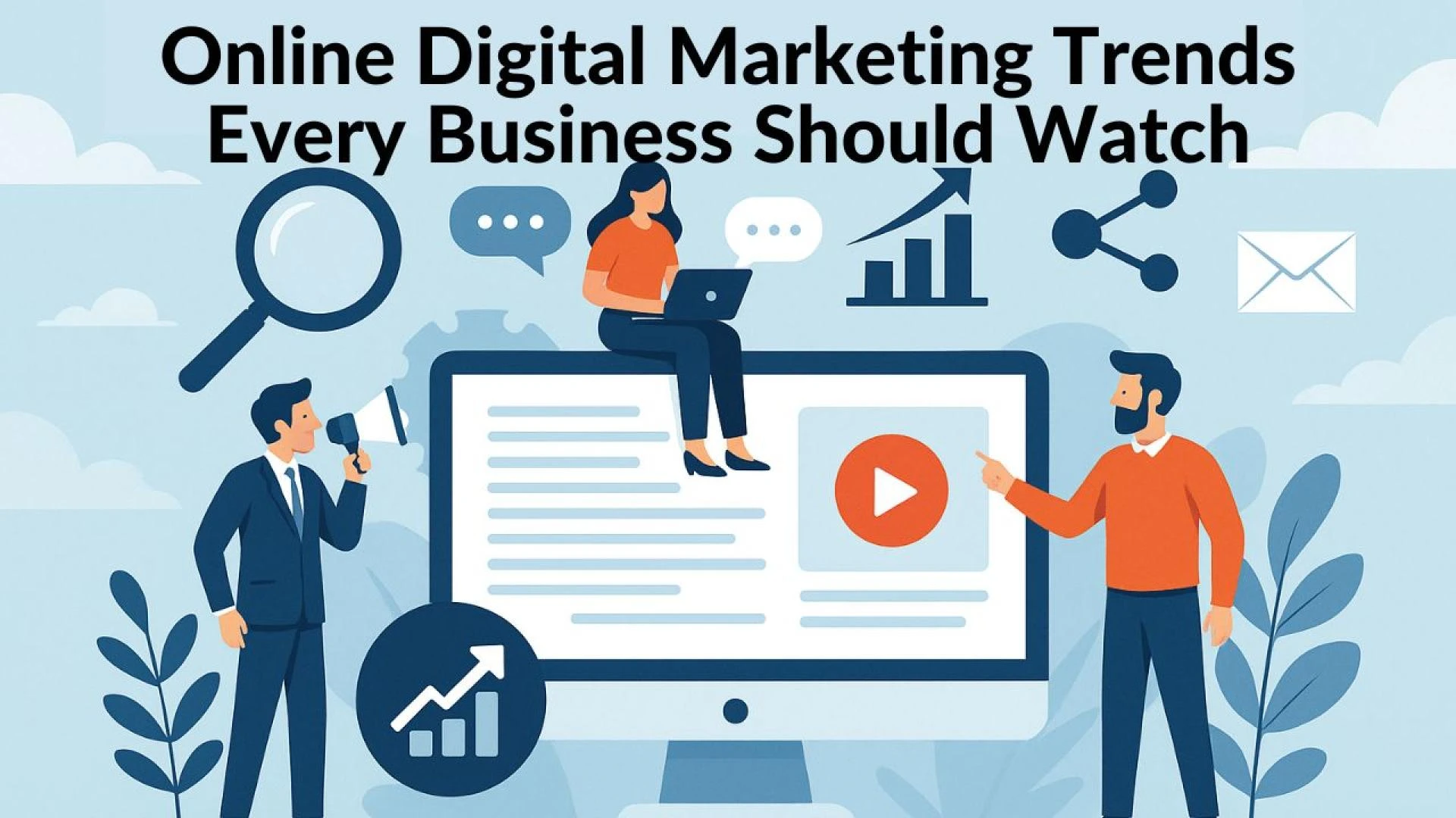 Online Digital Marketing Trends Every Business Should Watch