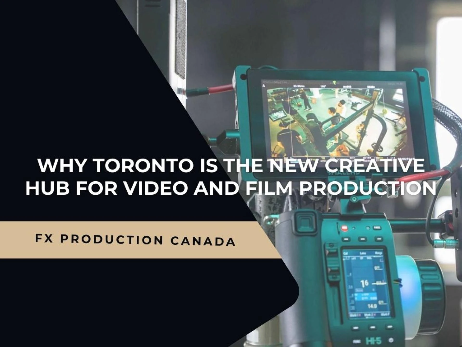Why Toronto Is the New Creative Hub for Video and Film Production
