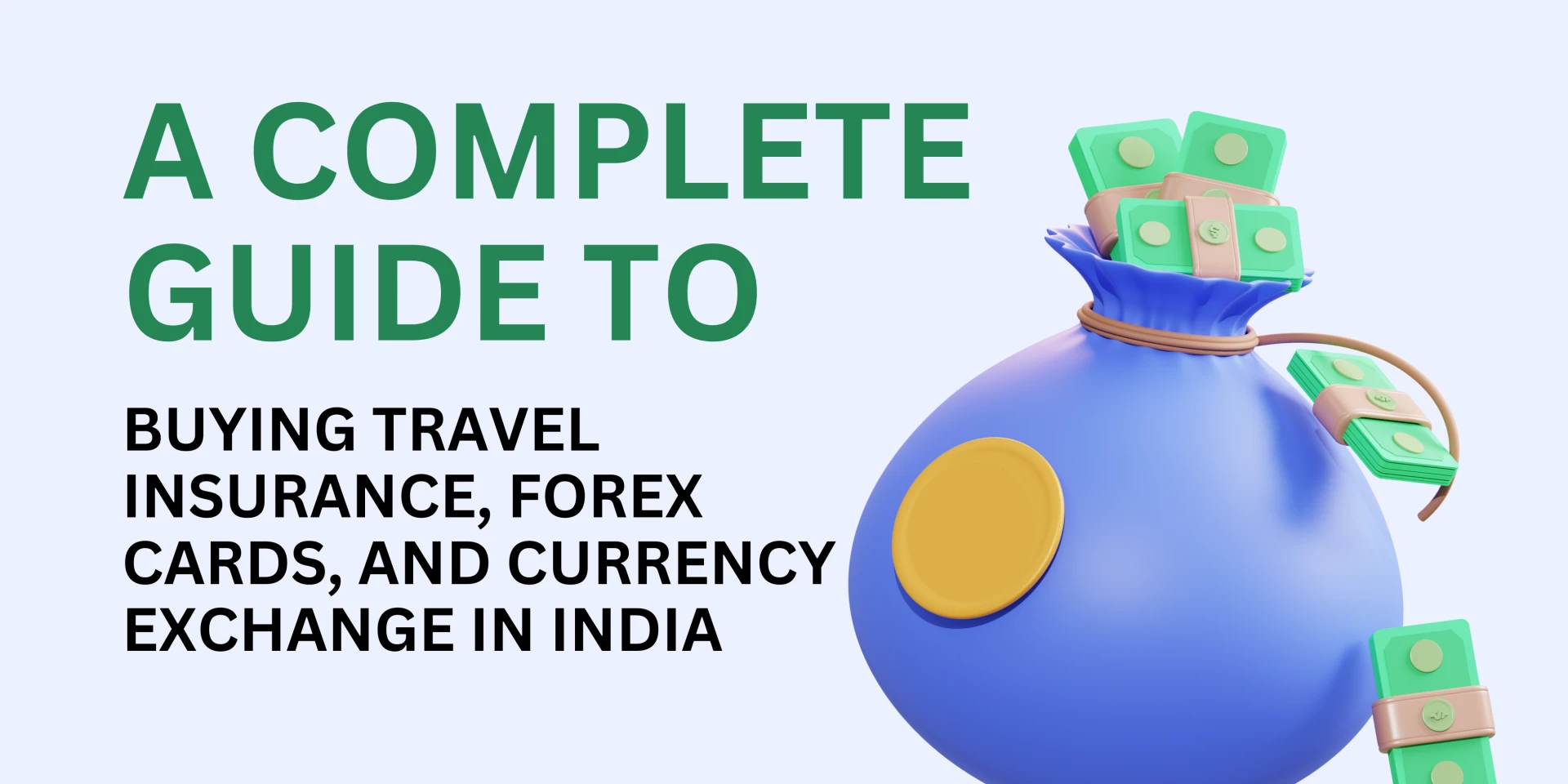 A Complete Guide to Buying foreign Currency Exchange in India, Travel Insurance and Forex Cards 