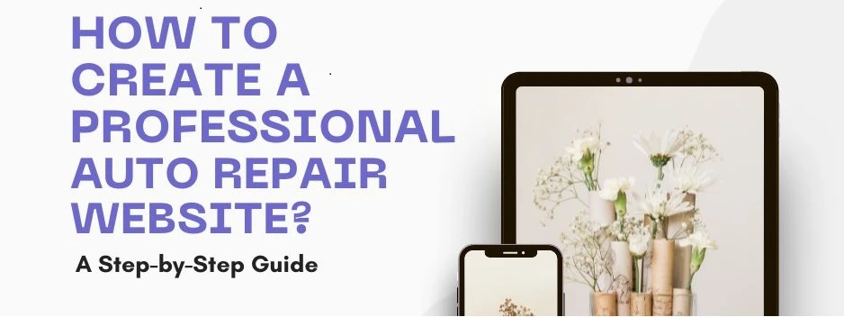 How to Create a Professional Auto Repair Website: A Step-by-Step Guide
