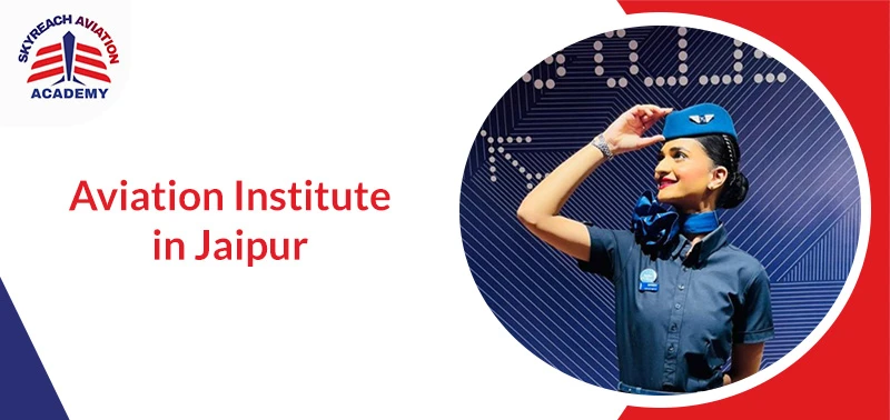 Explore Career Opportunities with Aviation Institutes in Jaipur Rajasthan
