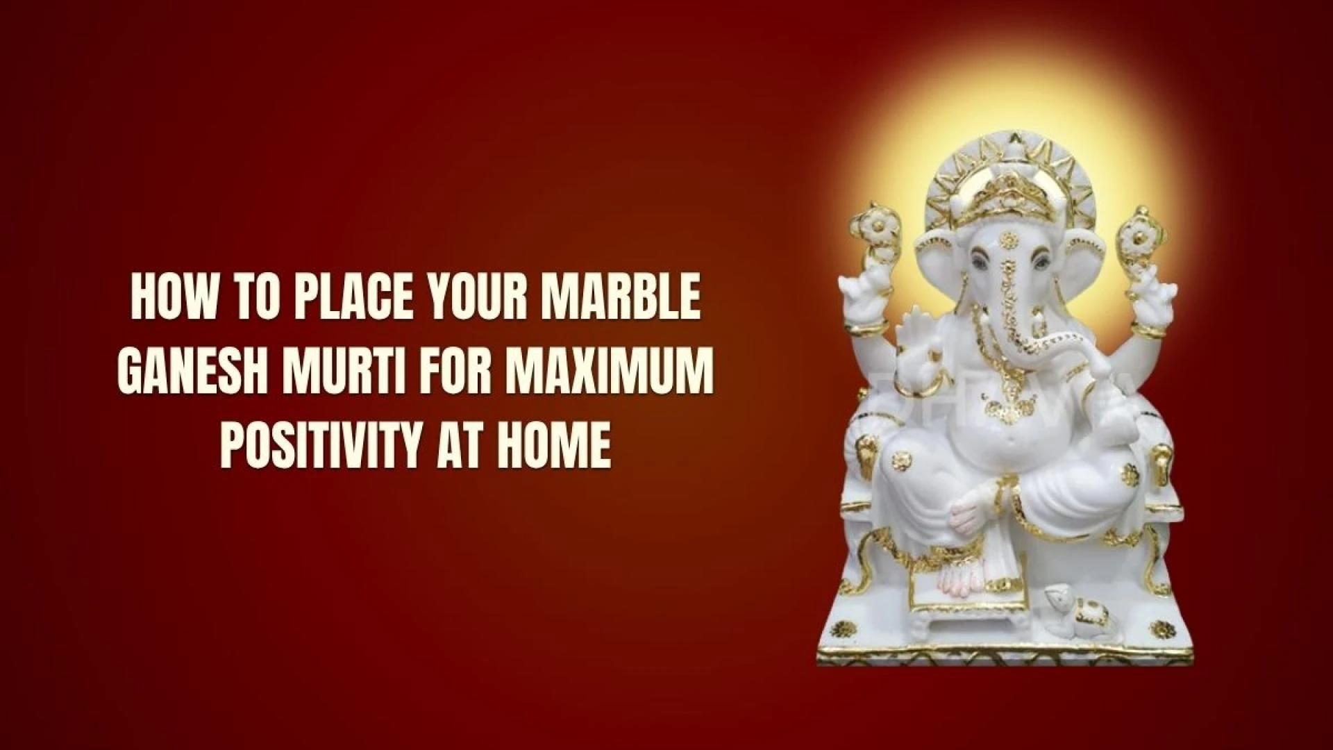 How to Place Your Marble Ganesh Murti for Maximum Positivity at Home