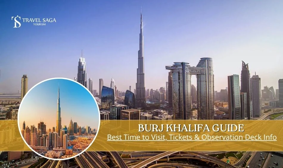 Burj Khalifa Guide: Best Time to Visit, Tickets & Observation Deck Info