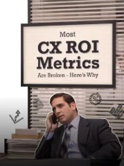Most CX ROI Metrics Are Broken—Here’s Why