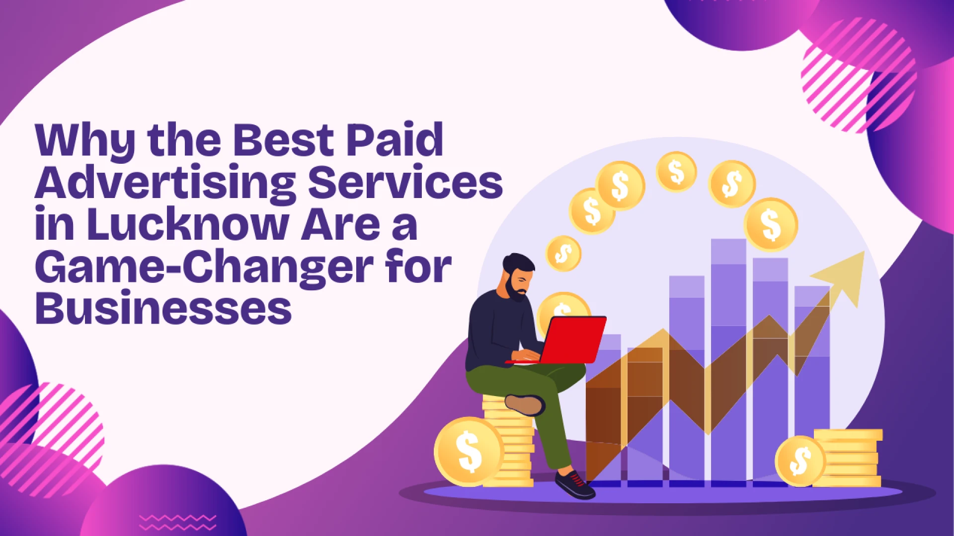 Why the Best Paid Advertising Services in Lucknow Are a Game-Changer for Businesses