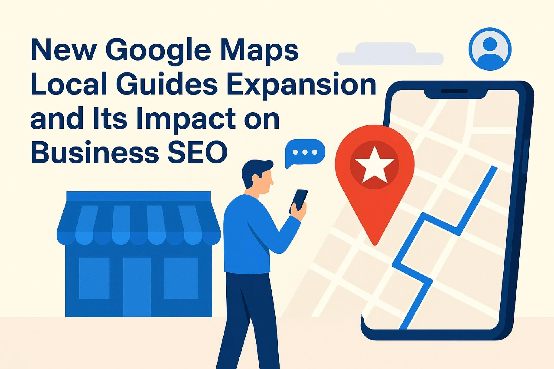 New Google Maps Local Guides Expansion and Its Impact on Business SEO