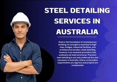 Steel Detailing Australia: Precision That Builds the Future