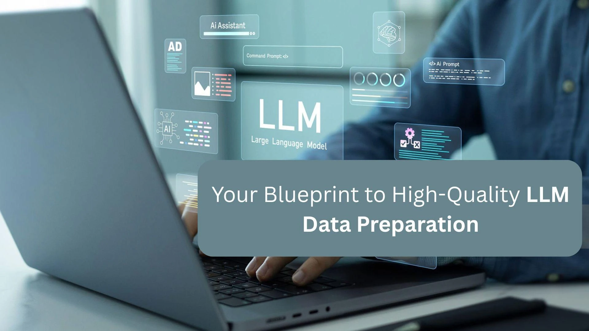 Building Better LLMs: A Step-by-Step Guide to Data Preparation