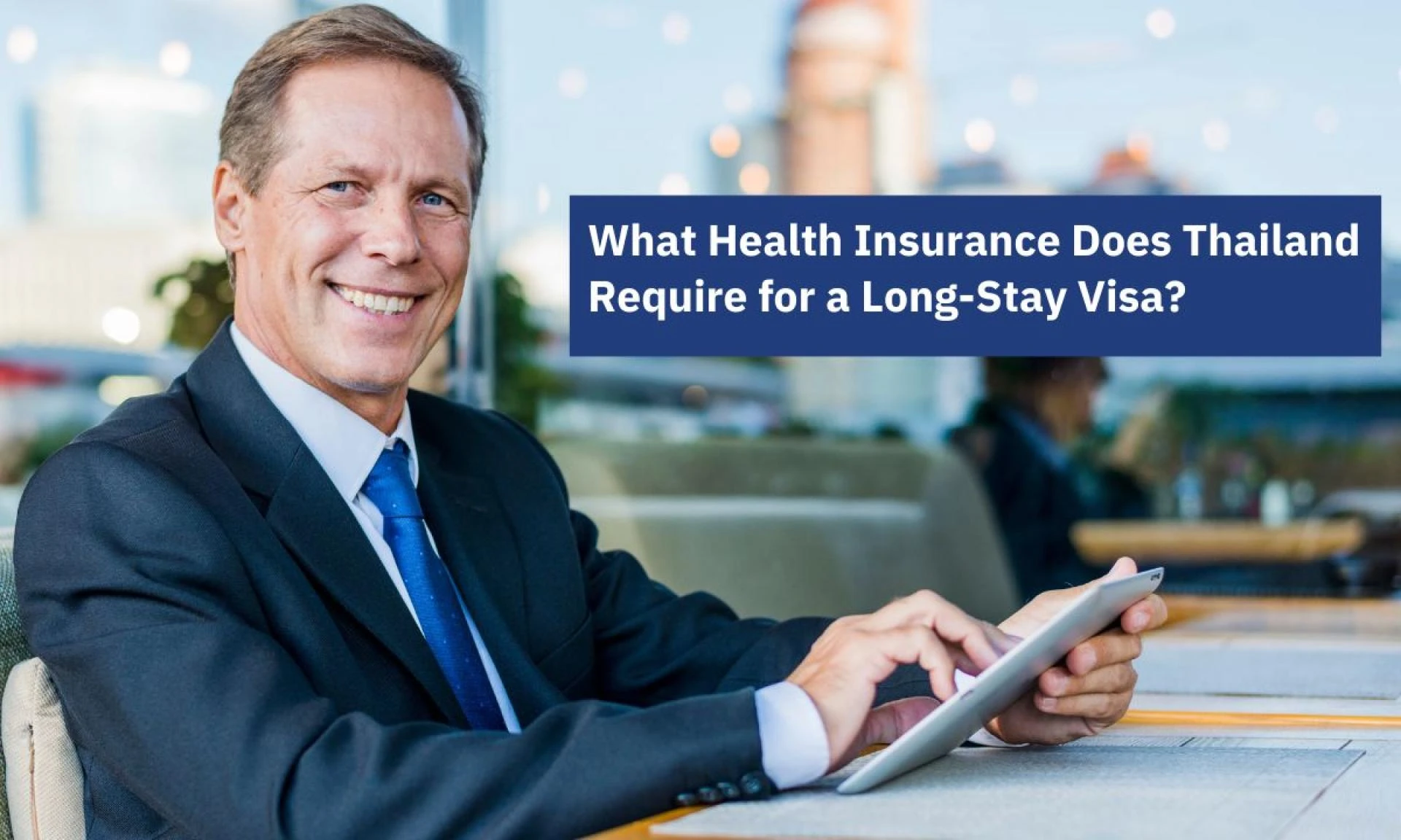 What Health Insurance Does Thailand Require for a Long-Stay Visa? 