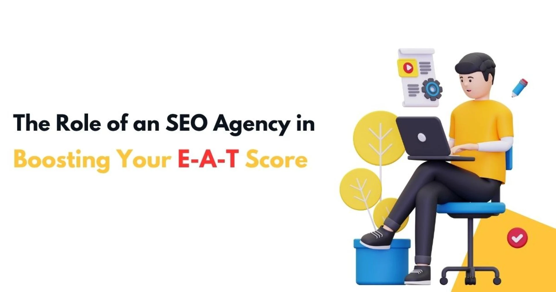 The Role of an SEO Agency in Boosting Your E-A-T Scoreitle