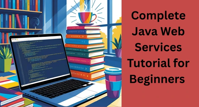 Java Web Services Tutorial: Build RESTful and SOAP APIs Step by Step