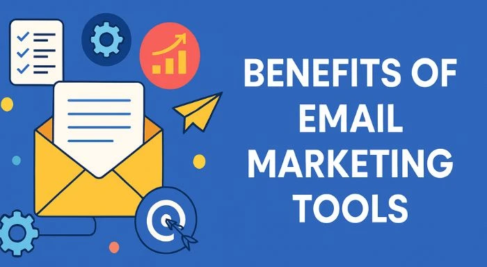 Benefits of Email Marketing Tools