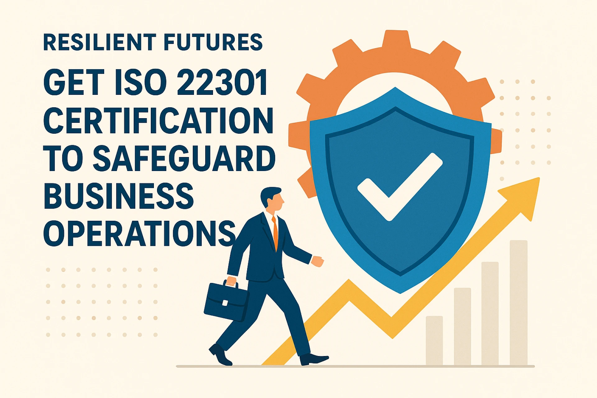  Resilient Futures: Get ISO 22301 Certification to Safeguard Business Operations