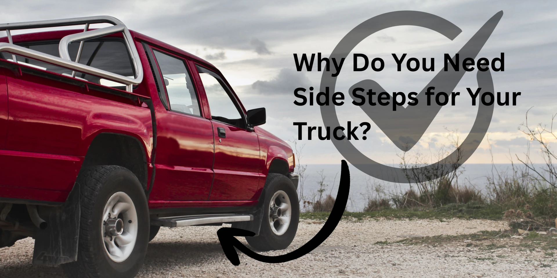 Why Do You Need Side Steps for Your Truck?