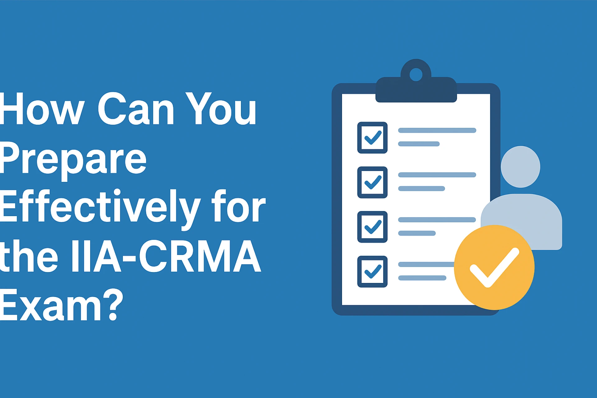 How Can You Prepare Effectively for the IIA-CRMA Exam?