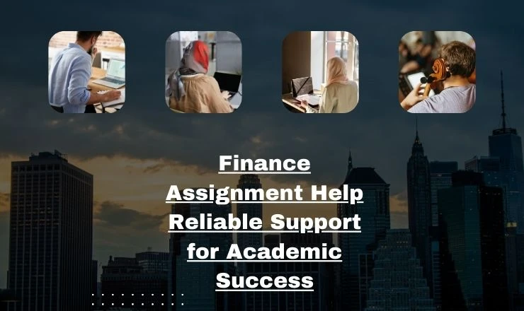 Finance Assignment Help Reliable Support for Academic Success