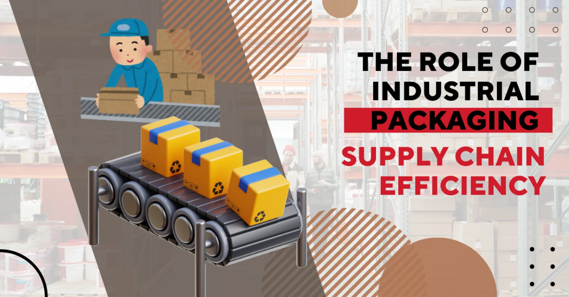 The Role of Industrial Packaging in Supply Chain Efficiency