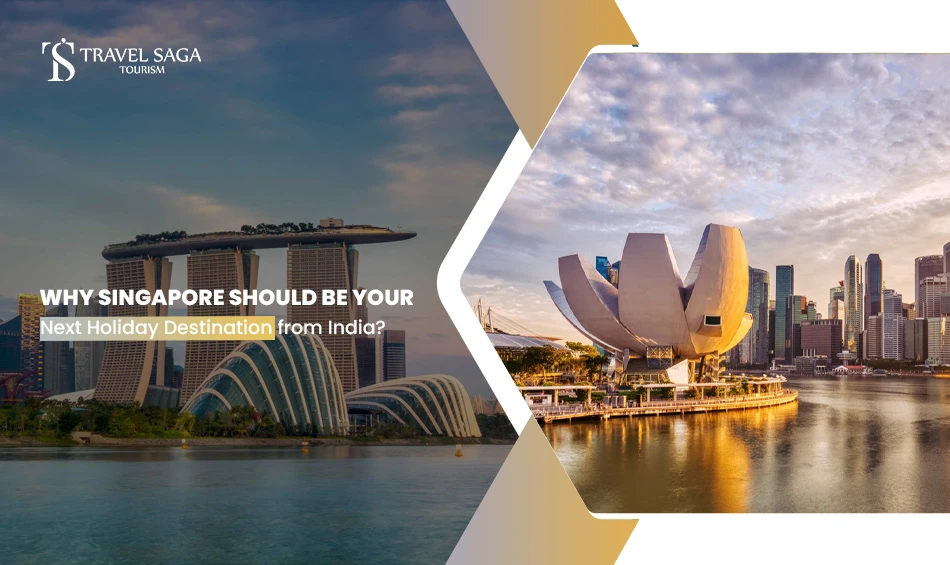 Why Singapore Should Be Your Next Holiday Destination From India?