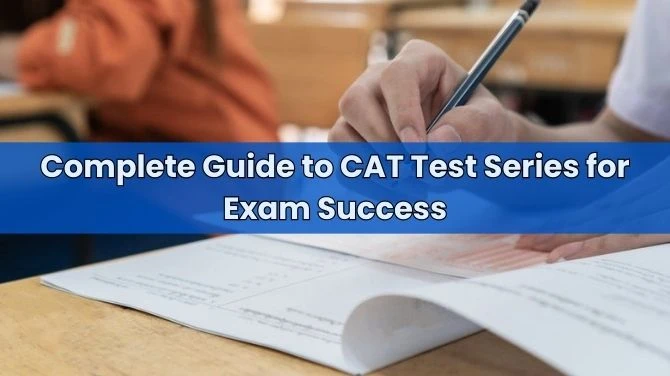 Complete Guide to CAT Test Series for Exam Success