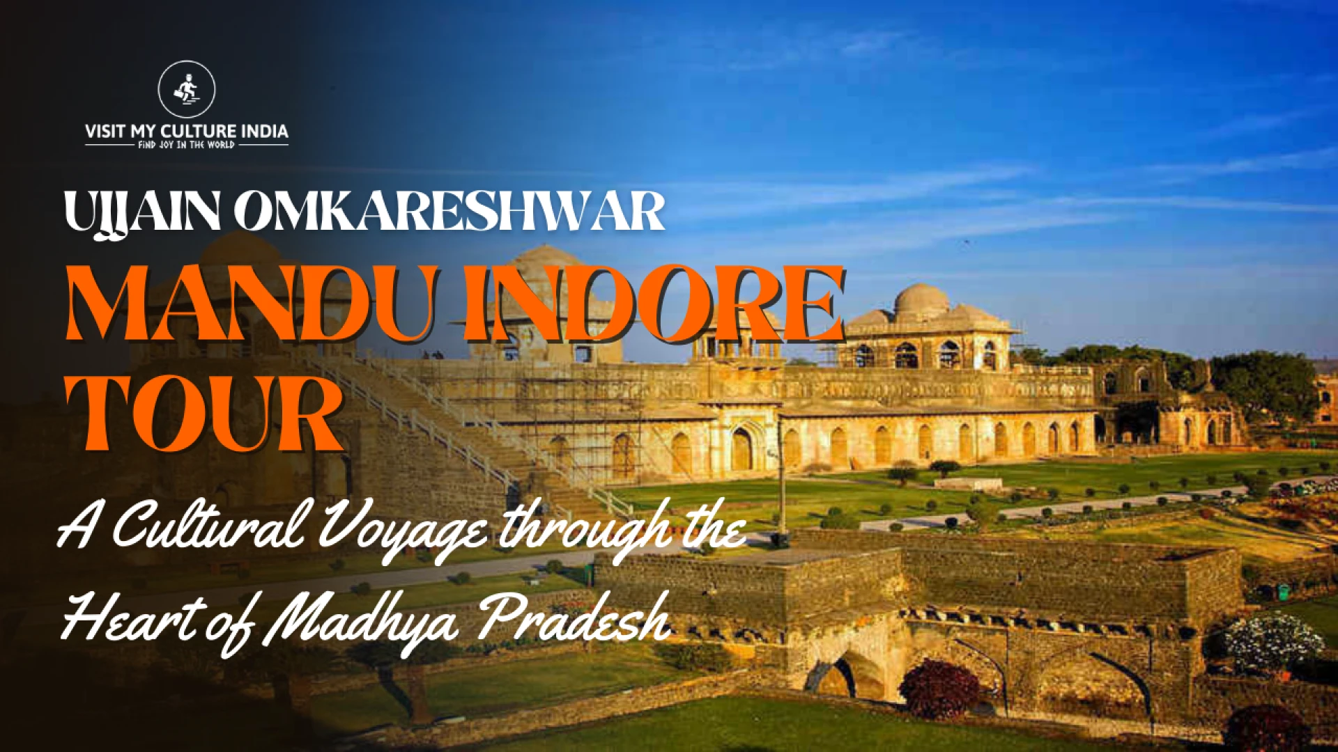 Ujjain Omkareshwar Mandu Indore Tour: A Journey Through Culture, Faith, and Heritage