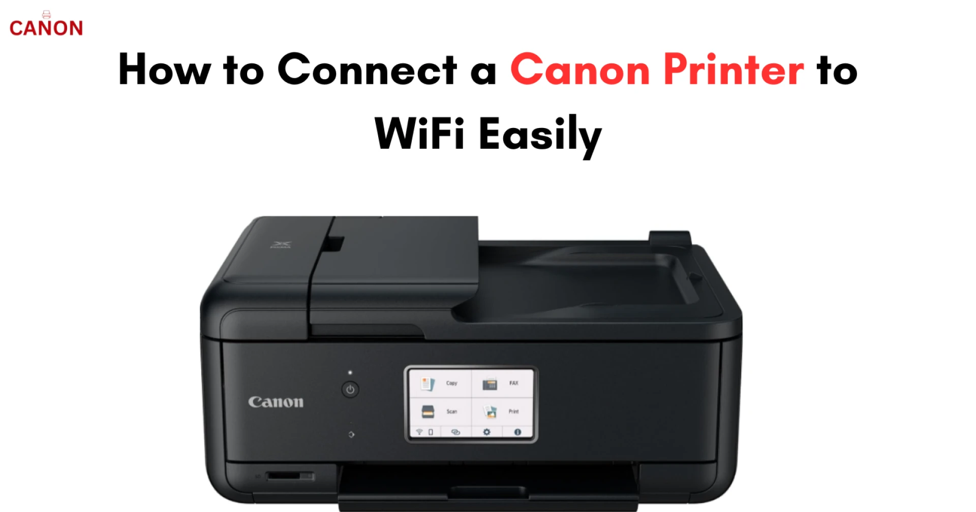 Easy Steps to Connect Canon Printer with WiFi