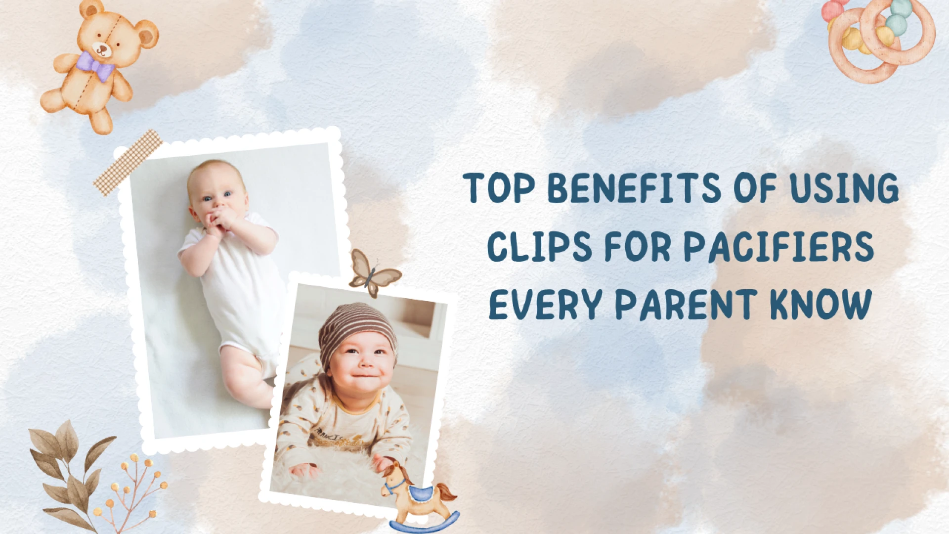 Top Benefits of Using Clips for Pacifiers Every Parent Know