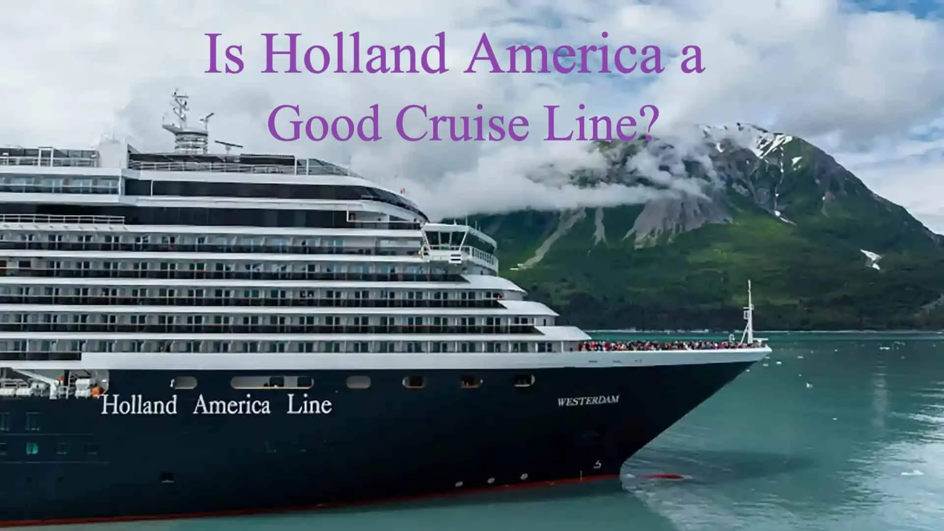 Is Holland America a Good Cruise Line? Here’s The honest Truth