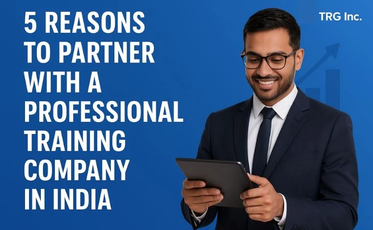 5 Reasons to Partner with a Professional Training Company in India