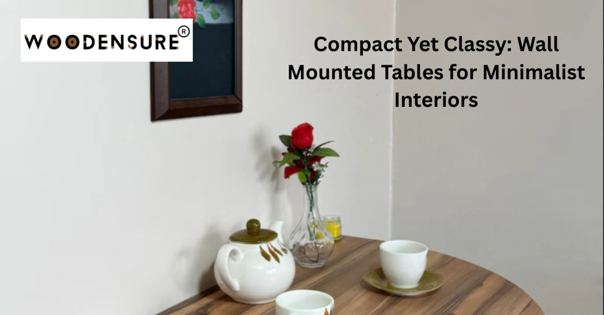 Compact Yet Classy: Wall Mounted Tables for Minimalist Interiors