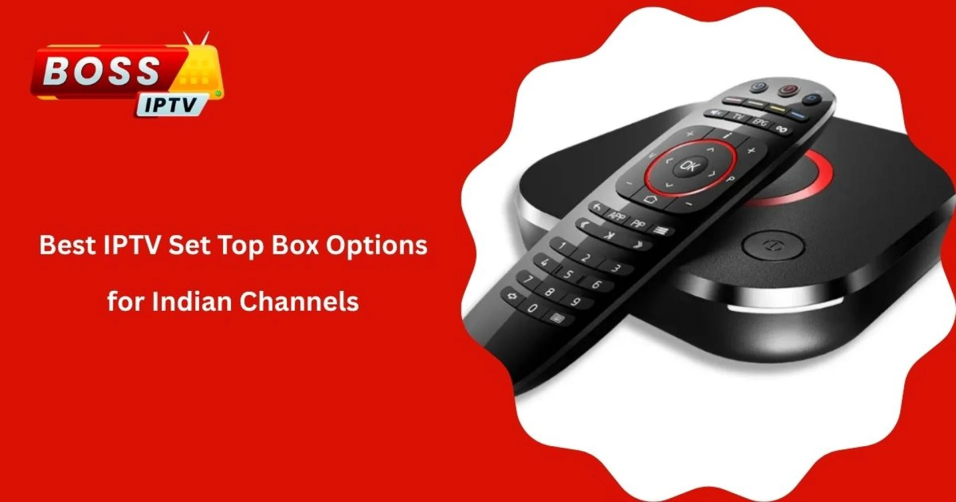 Choosing the Right IPTV Set Top Box for Boss IPTV