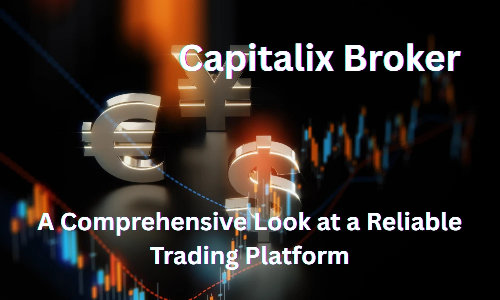 Capitalix Review: A Comprehensive Look at a Reliable Trading Platform