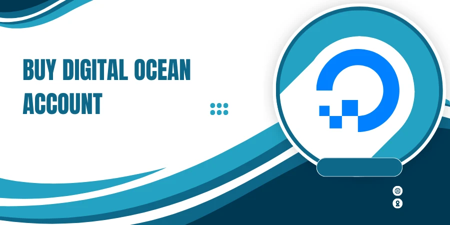 Buy Digital Ocean Account: The Complete Guide to Fast and Secure Cloud Hosting in 2025