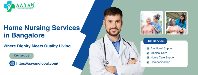 Home Nurse in Bangalore: How to Choose the Right Caregiver for Your Loved Ones
