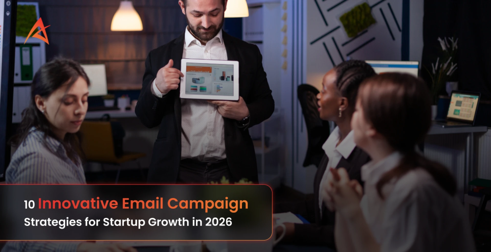 Email Campaign Strategies for Startup – From Mobile Optimization to Analytics