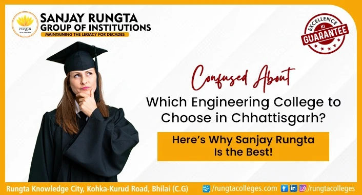 Confused About Which Engineering College to Choose in Chhattisgarh? Here’s Why Sanjay Rungta Is the Best!
