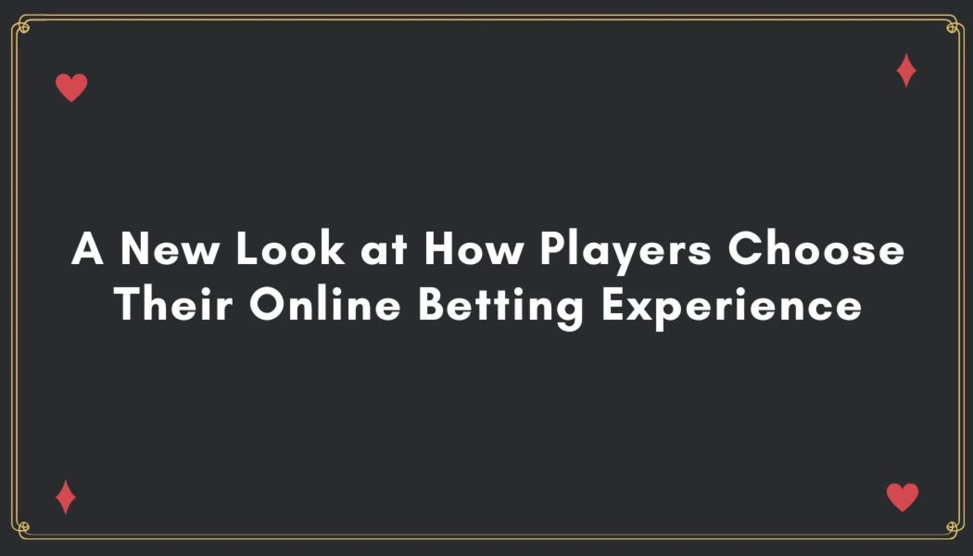 A New Look at How Players Choose Their Online Betting Experience