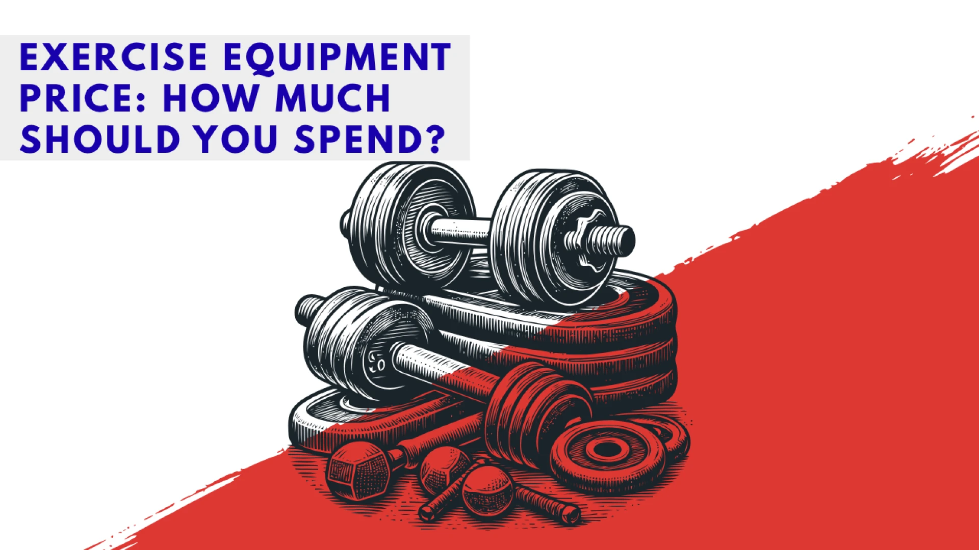 Exercise Equipment Price: How Much Should You Spend?