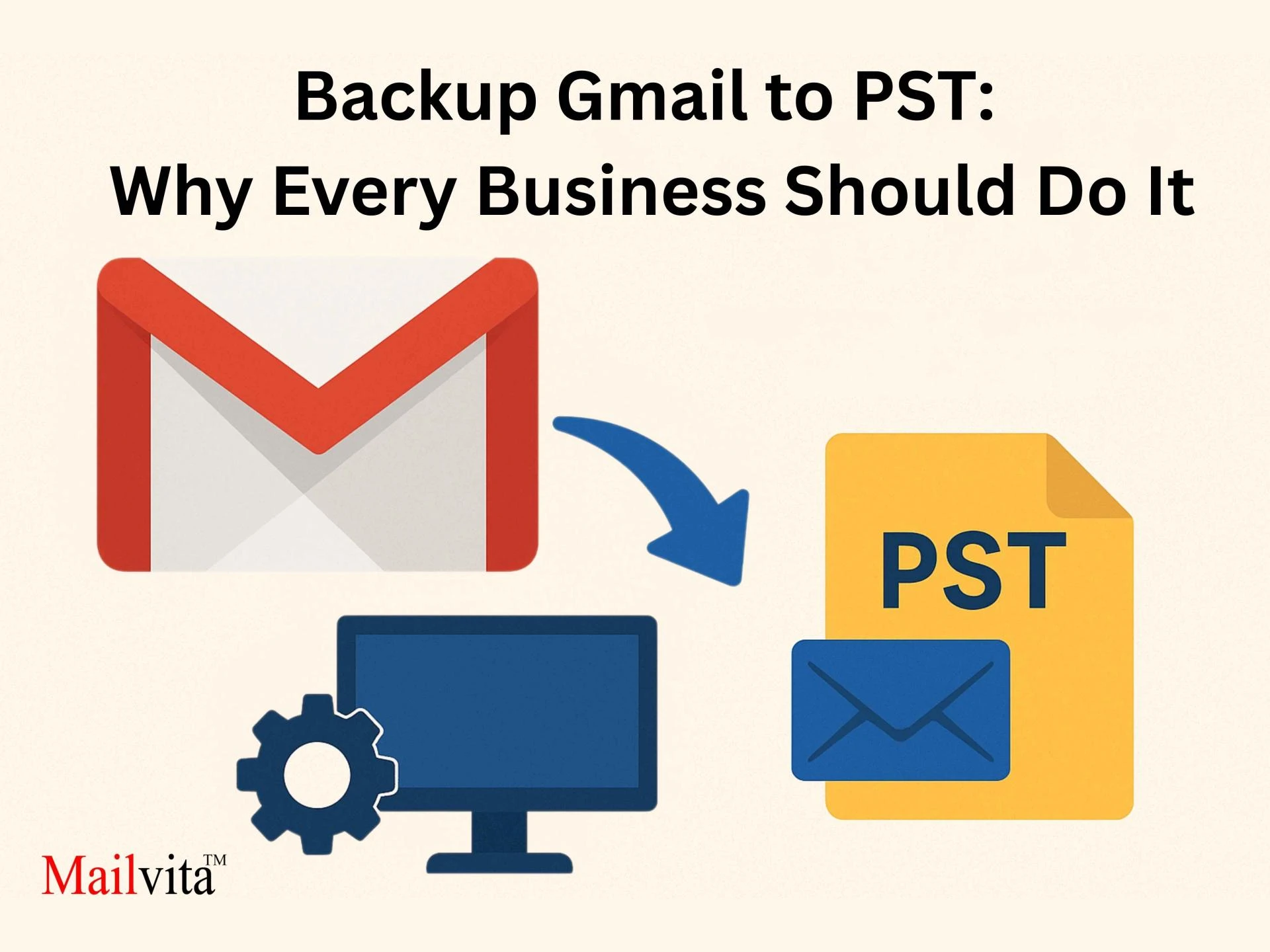 Backup Gmail to PST: Why Every Business Should Do It