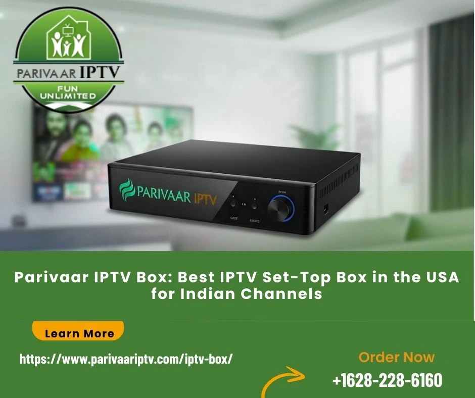Why Parivaar IPTV is the Best Indian IPTV Box for the USA ?